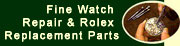 Fine Watch Repair & Rolex Replacement Parts